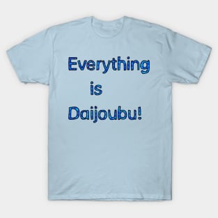 Everything is Daijoubu - Blue T-Shirt